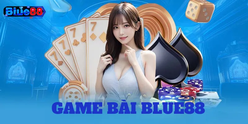Game Bài Blue88 - Khám Phá Các Tựa Game HOT Vừa Ra Mắt Game bài blue88 sảnh chơi mang lại phút giây thú vị cho các cược thủ