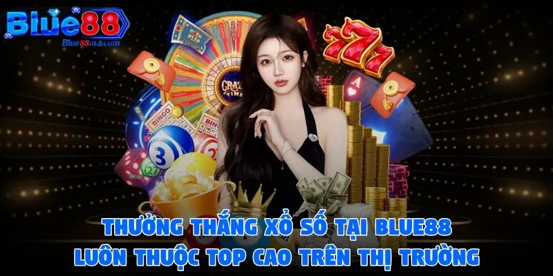 Thưởng thắng xổ số tại Blue88 luôn thuộc top cao trên thị trường